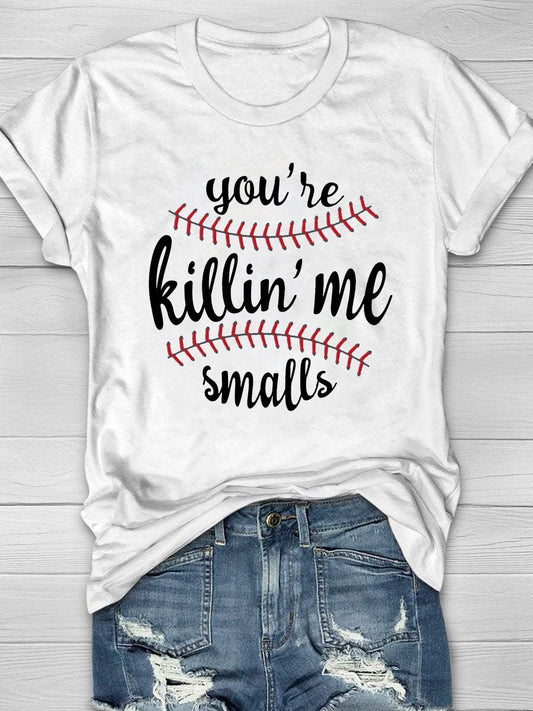 Women's You're Killin'Me Smalls Print Crewneck T-Shirt